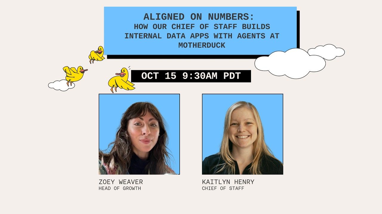 Aligned on Numbers: Internal Data Apps with Agents | MotherDuck | MotherDuck