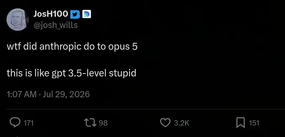 Josh Wills tweet: wtf did anthropic do to opus 5, this is like gpt 3.5-level stupid