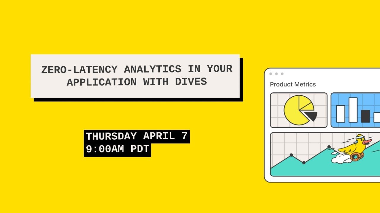 Zero-Latency Analytics in Your Application with Dives | MotherDuck | MotherDuck